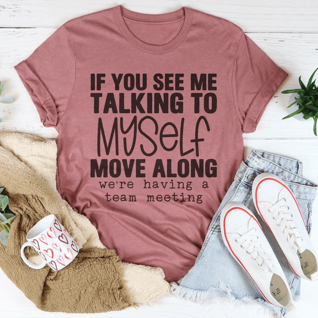 Relatable Introvert Humor Graphic T-Shirt – "If You See Me Talking To Myself Move Along We&