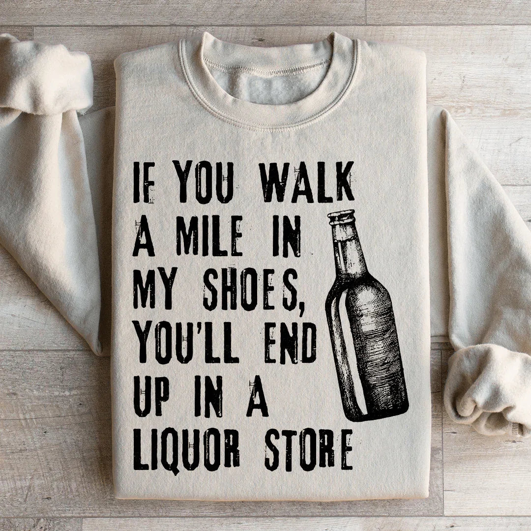 If You Walk A Mile In My Shoes Sweatshirt