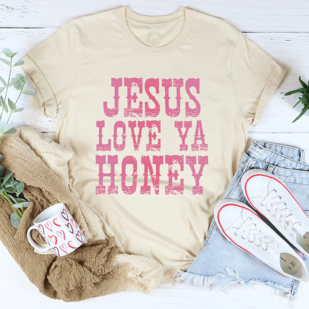 Jesus Love Ya Honey Tee