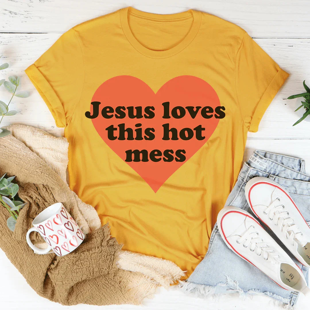 Jesus Loves This Hot Mess Tee