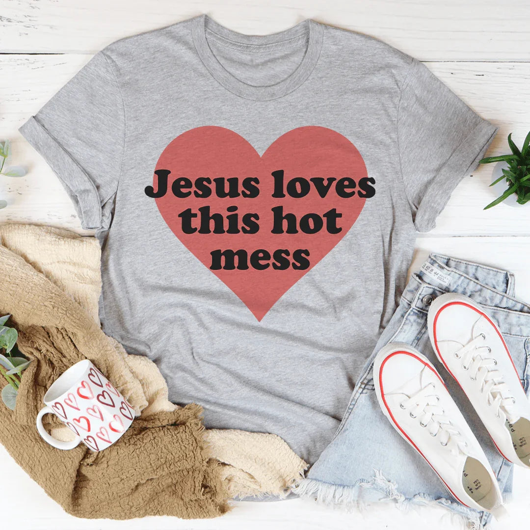 Jesus Loves This Hot Mess Tee