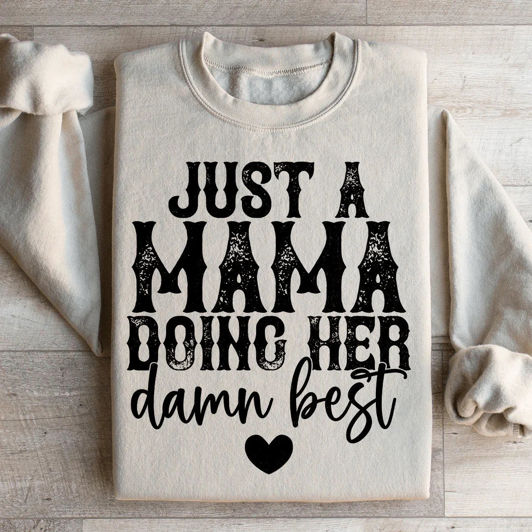 Just A Mama Doing Her Damn Best Sweatshirt