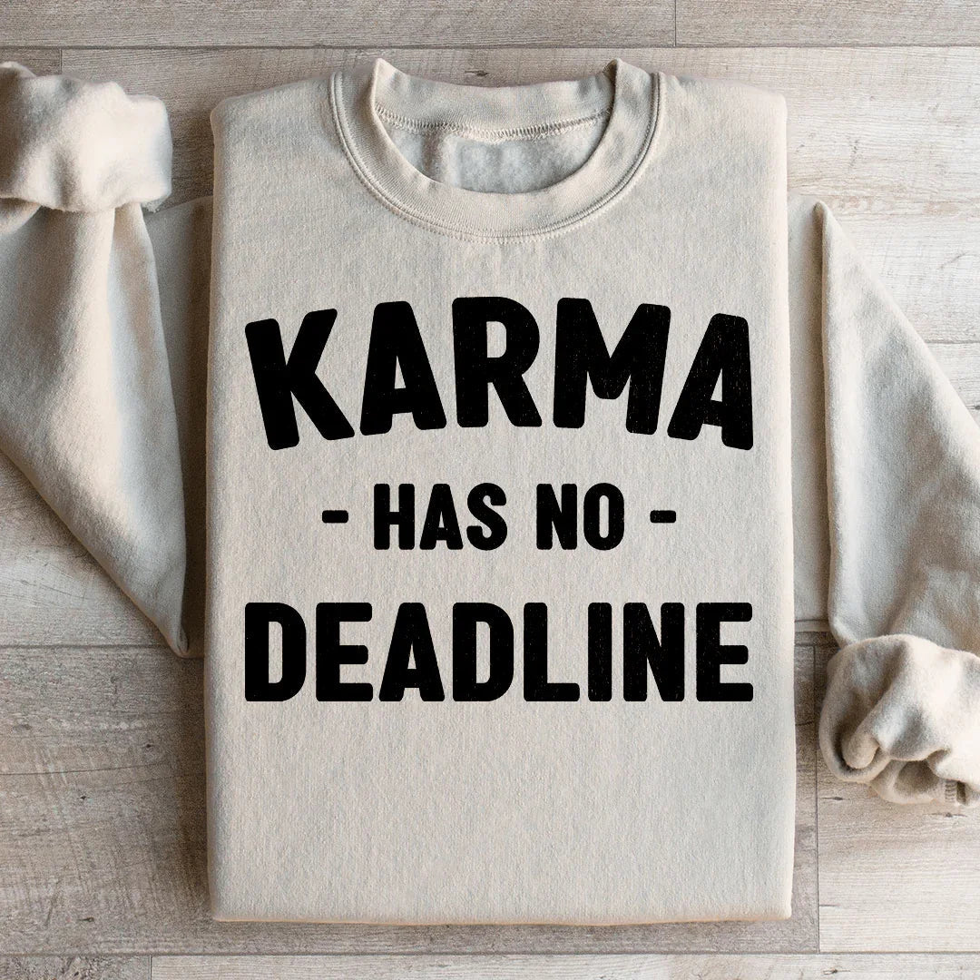 Karma Has No Deadline Sweatshirt