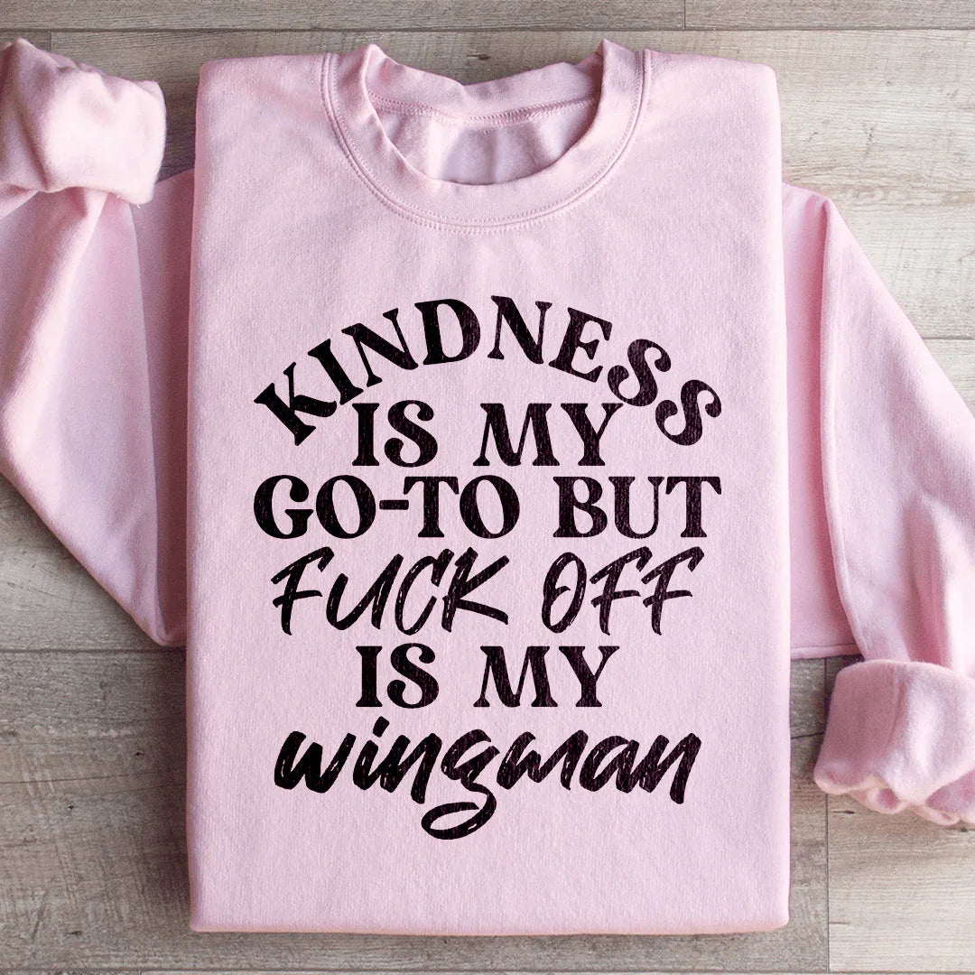 Kindness Is My Go To Sweatshirt