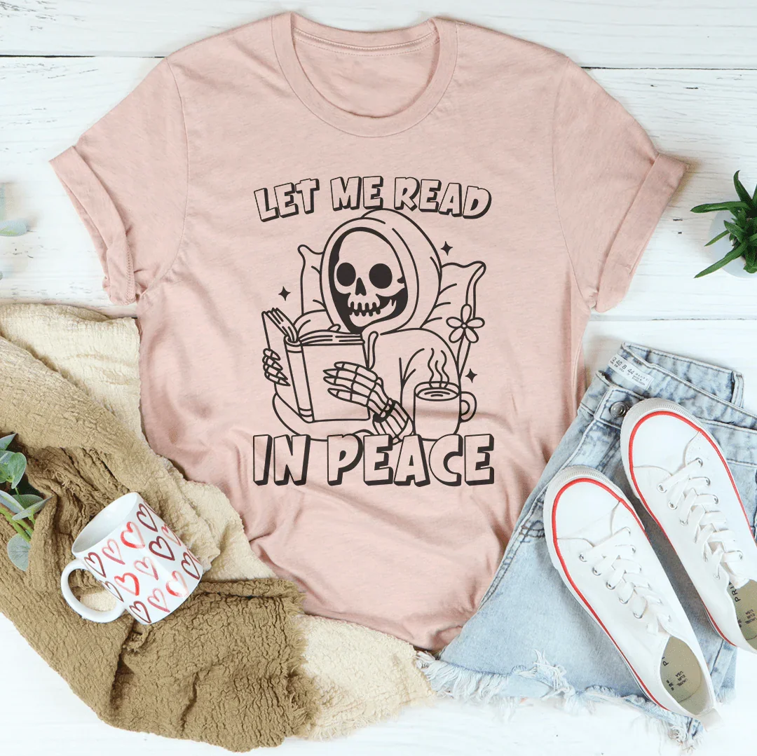 Let Me Read In Peace Tee