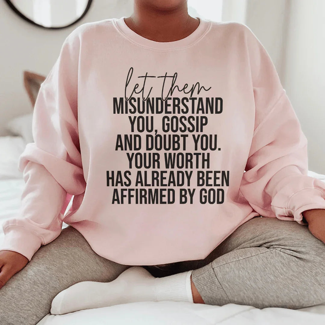 Let Them Misunderstand You Sweatshirt