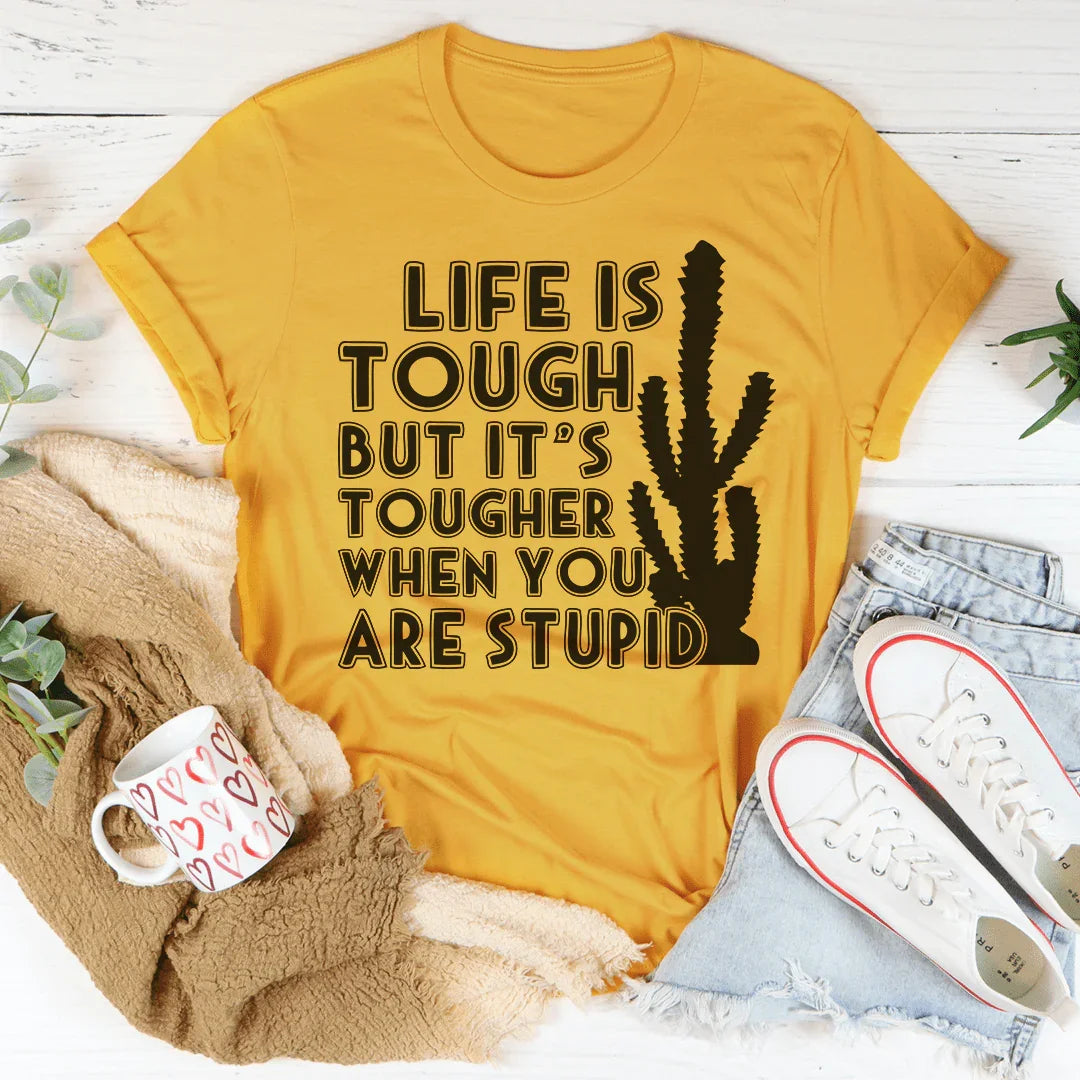 Life Is Tough But It&