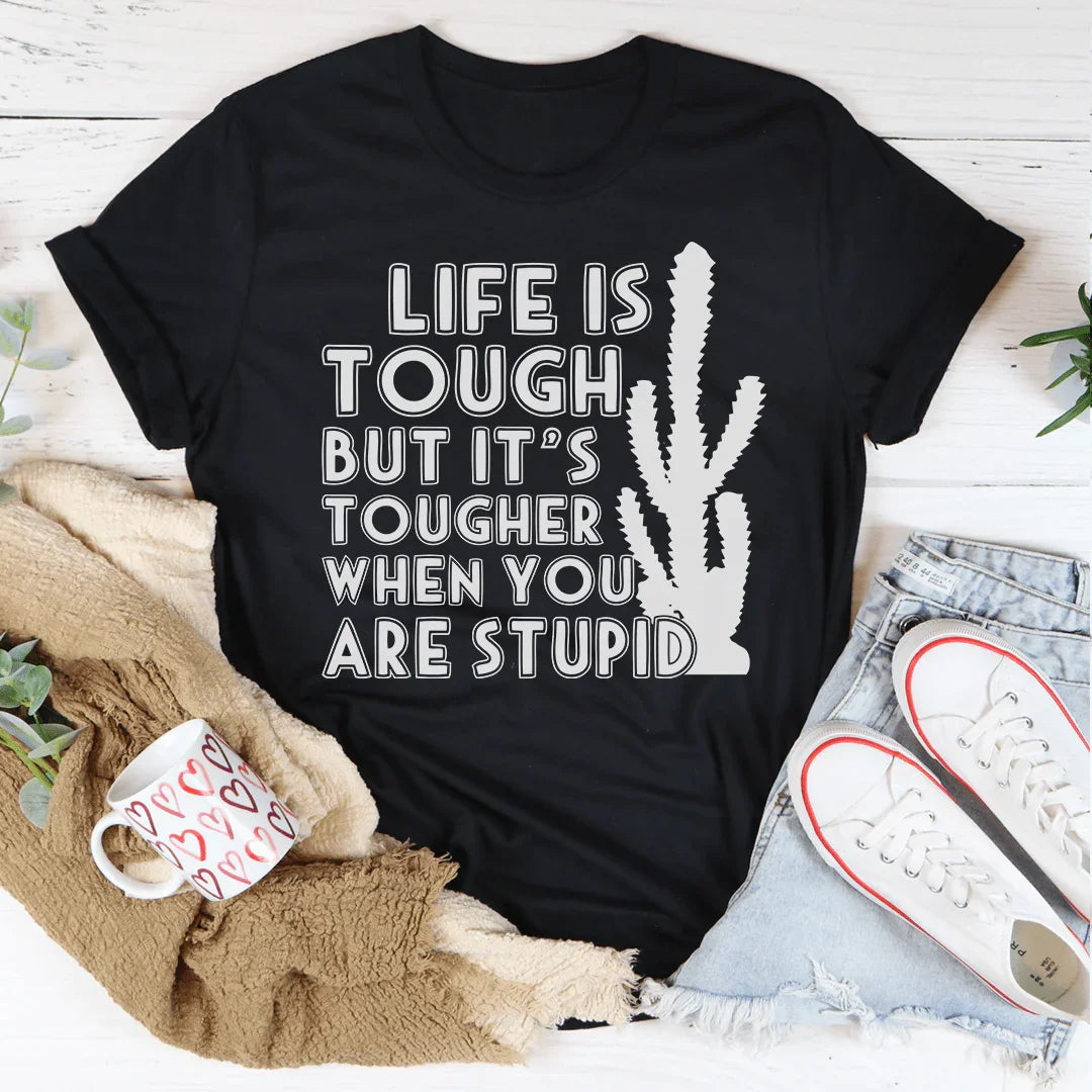 Life Is Tough But It&