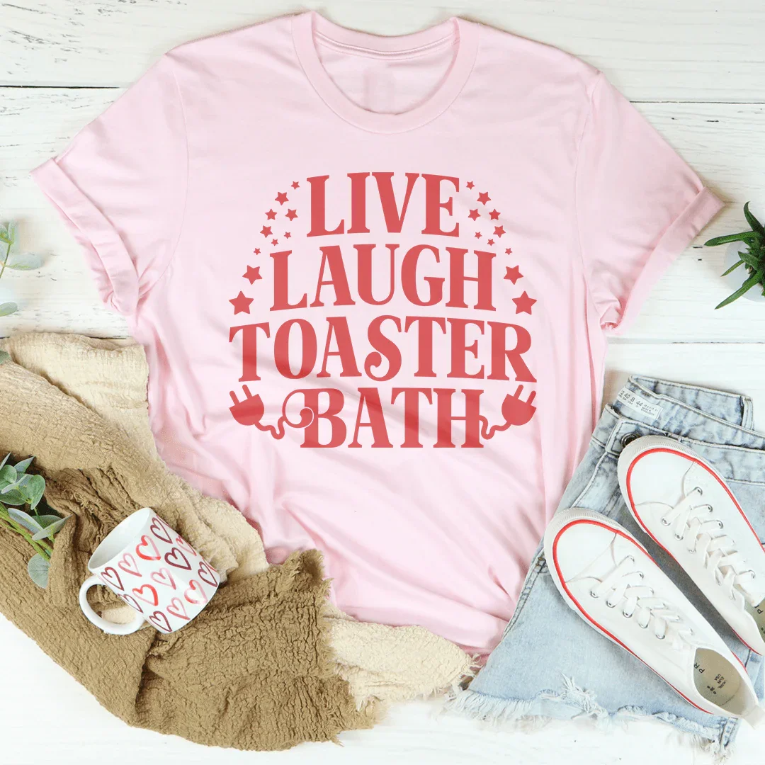Live Laugh Toaster Bath Tee