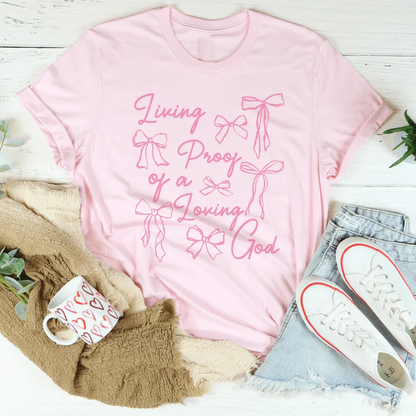 Living Proof Of A Loving Good Tee