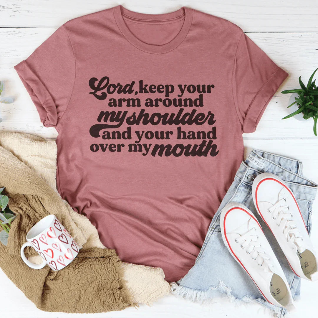 Faith &amp; Sarcasm Casual Top – "Lord Keep Your Arm Around My Shoulder and Your Hand Over My Mouth"