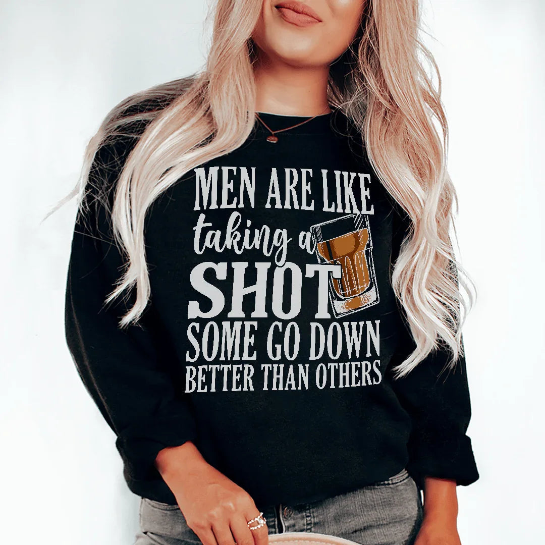 Men Are Like Taking A Shot Some Go Better Than Others Tee