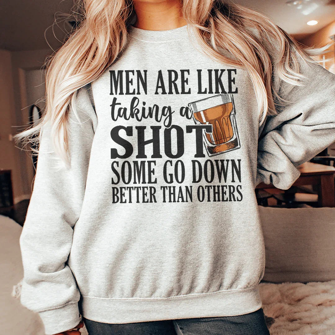 Men Are Like Taking A Shot Some Go Better Than Others Tee