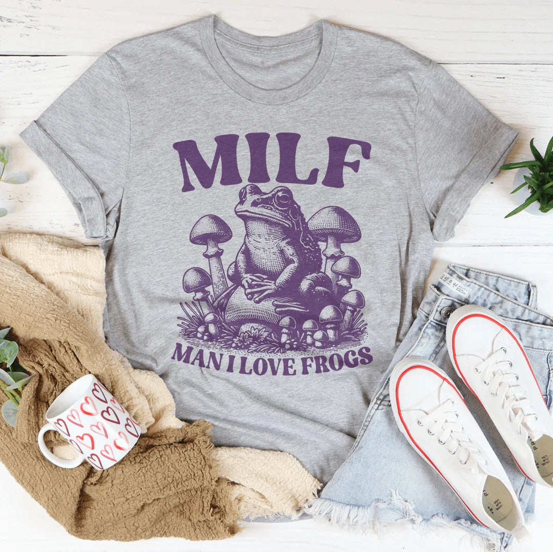 Milf Man I Love Frogs Tee