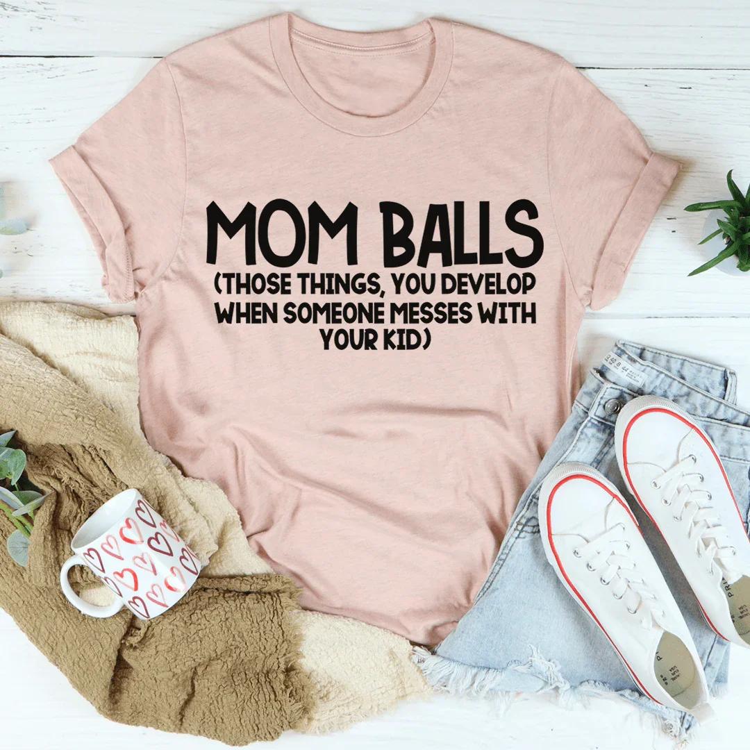 Mom Balls Tee