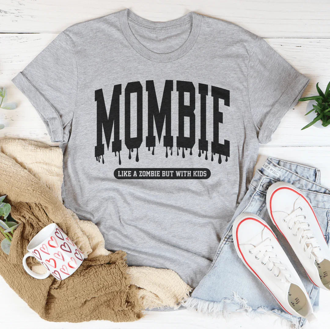 Mombie Like A Zombie But With Kids Tee