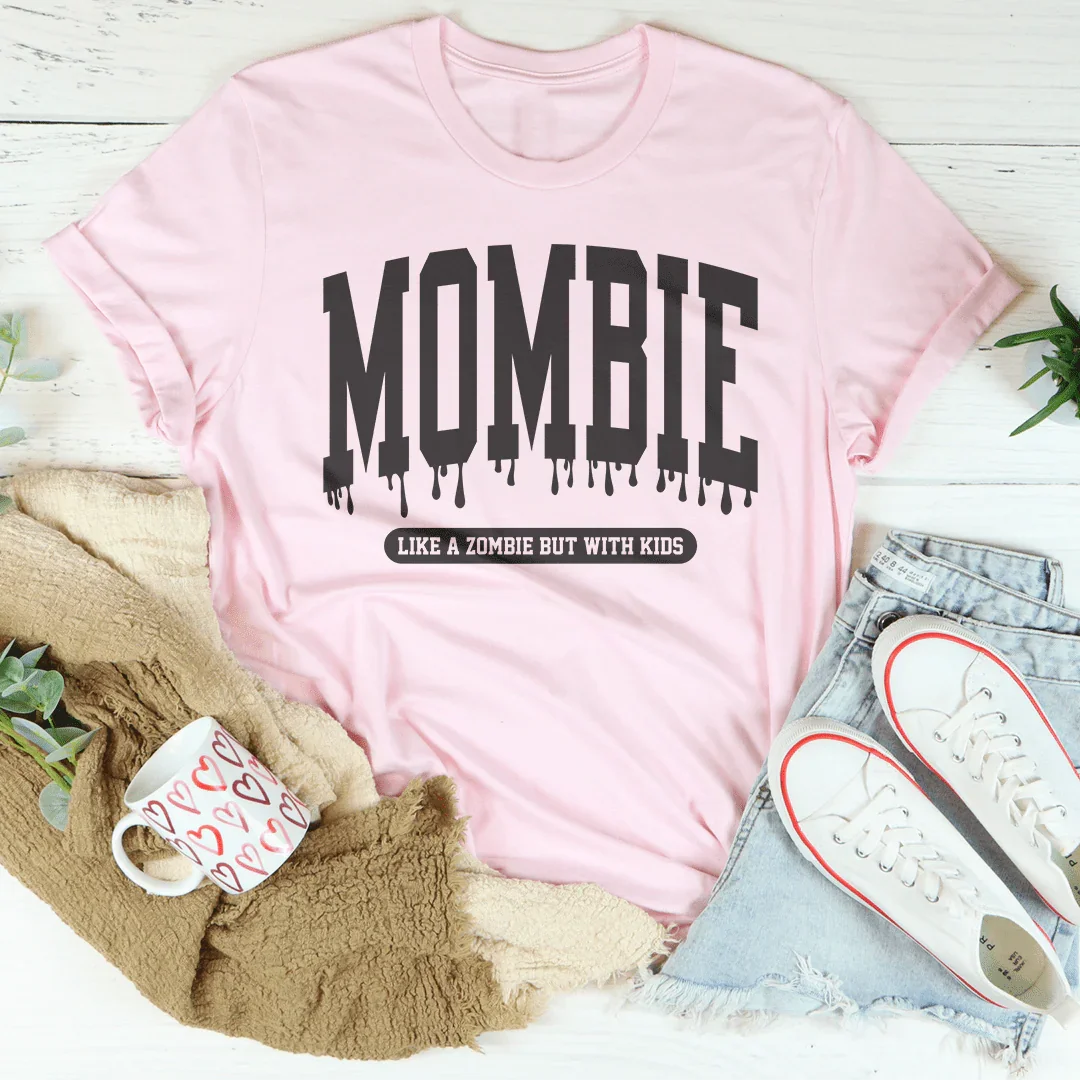 Mombie Like A Zombie But With Kids Tee
