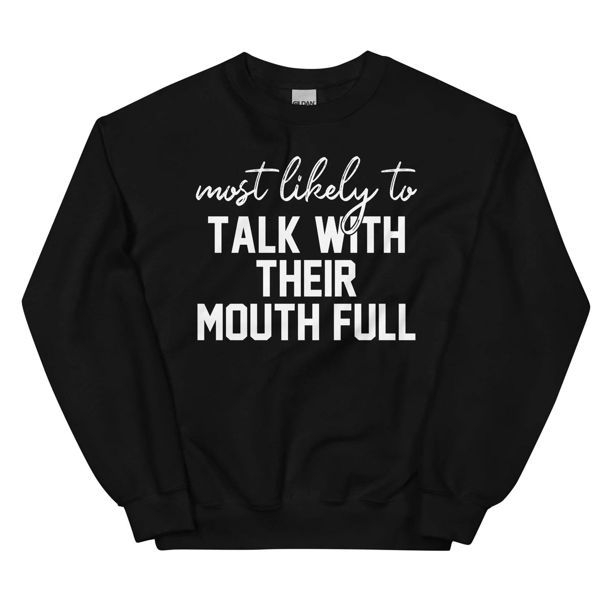 Most Likely To Talk With Their Mouth Full Sweatshirt