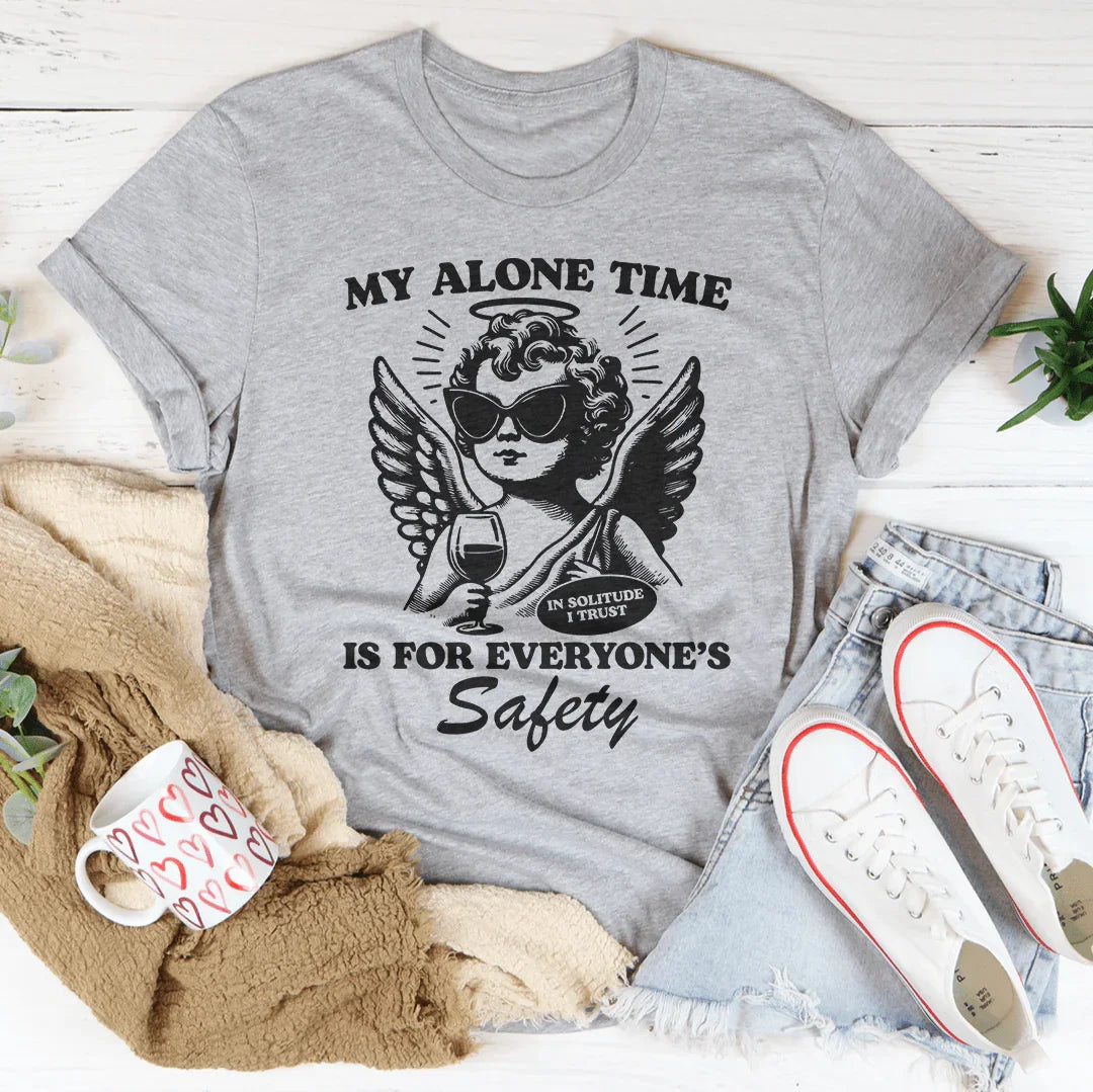 My Alone Time Is For Everyone’s Safety Tee