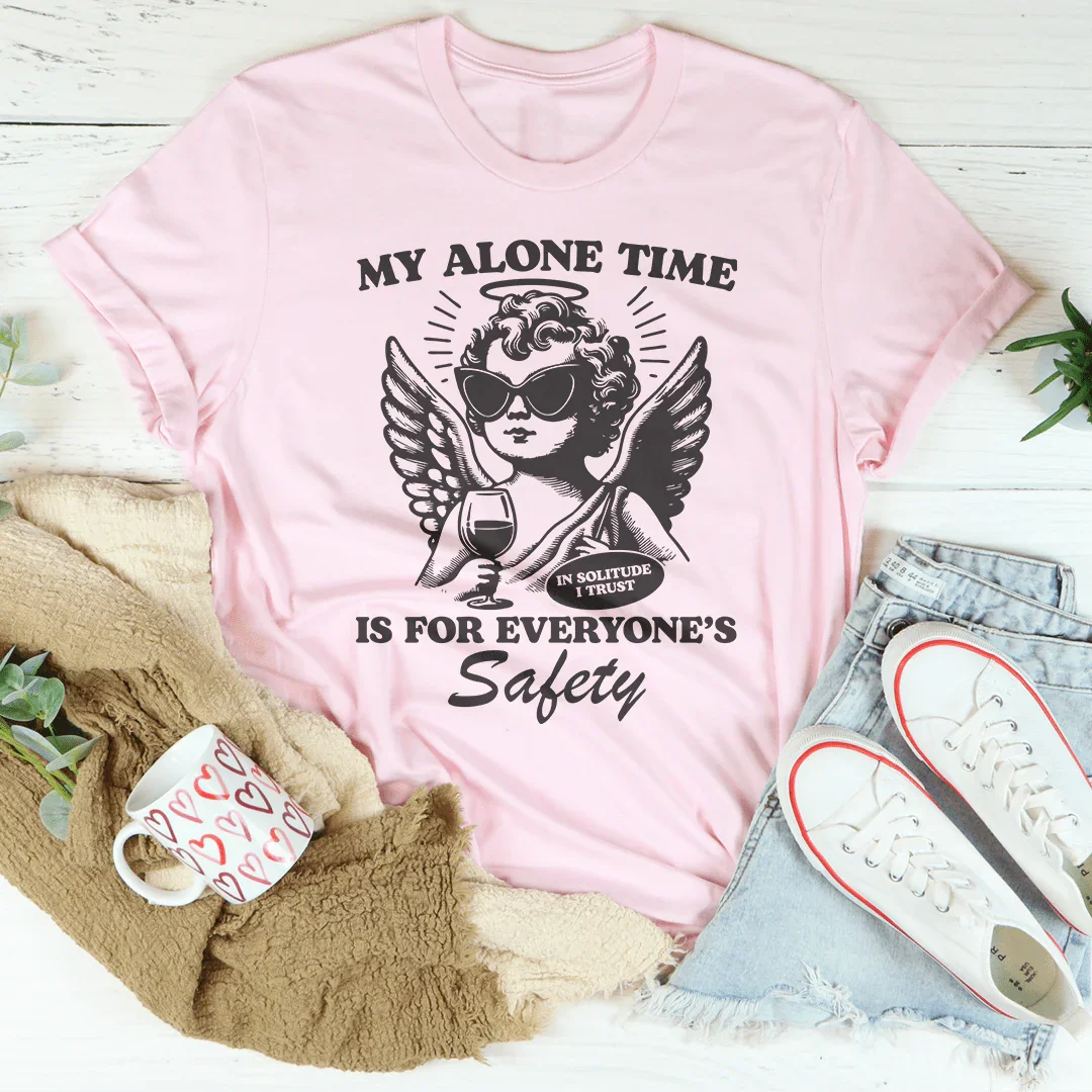 My Alone Time Is For Everyone’s Safety Tee