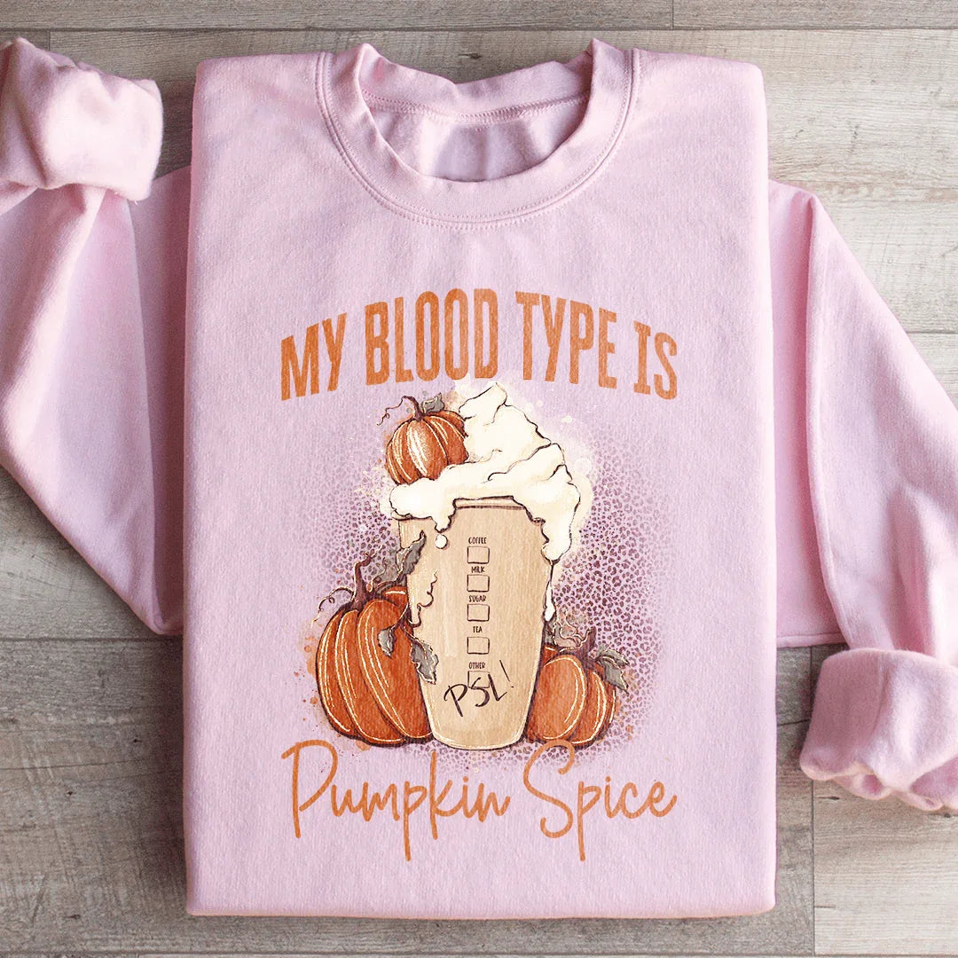 My Blood Type Is Pumpkin Spice Sweatshirt