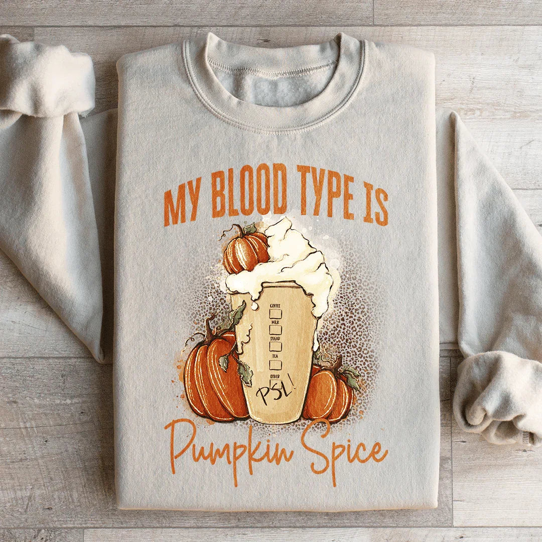 My Blood Type Is Pumpkin Spice Sweatshirt