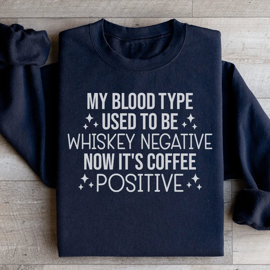 "My Blood Type Used To Be Whiskey Negative Now It&