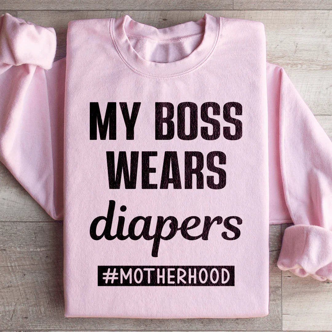 My Boss Wears Diapers Sweatshirt