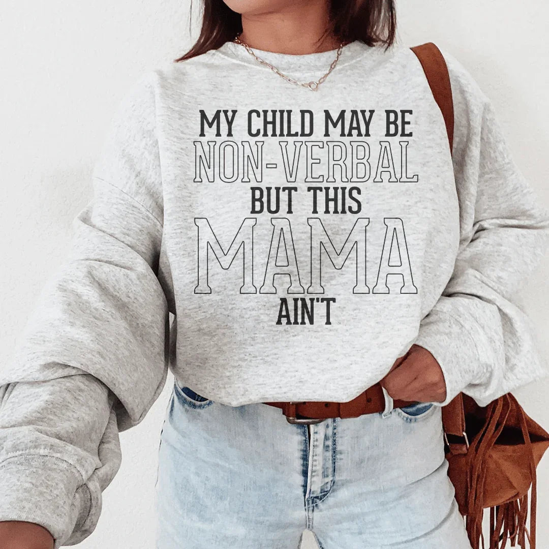 My Child May Be Be Non Verbal But This Mama Ain&