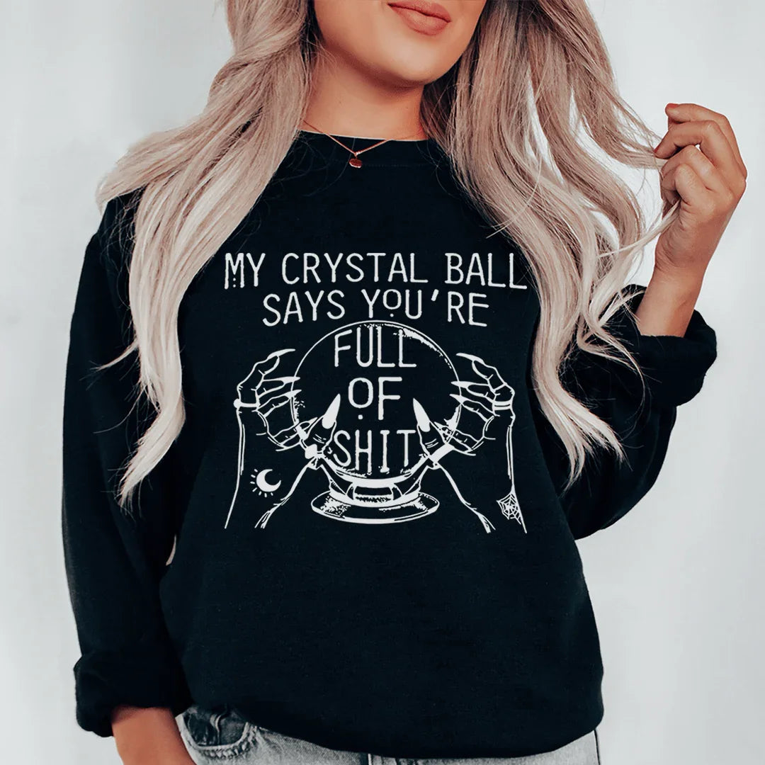 My Crystal Ball Says Sweatshirt