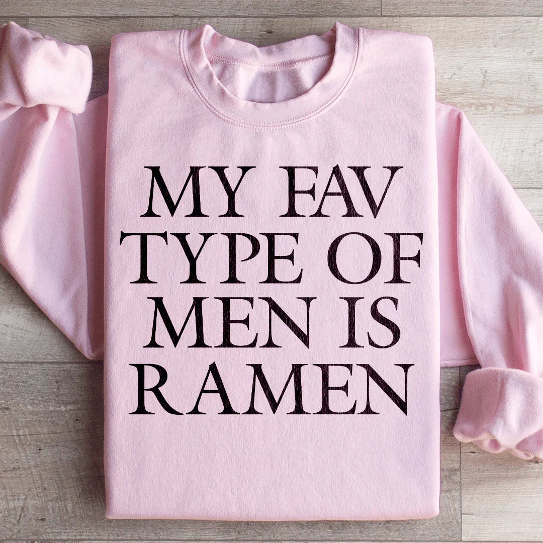 My Fav Type Of Men Is Ramen Sweatshirt