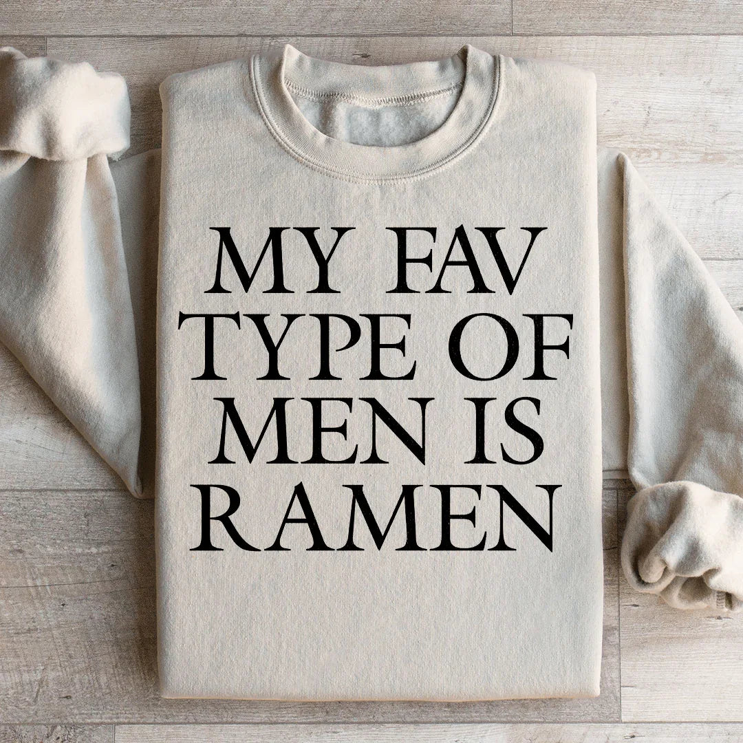 My Fav Type Of Men Is Ramen Sweatshirt