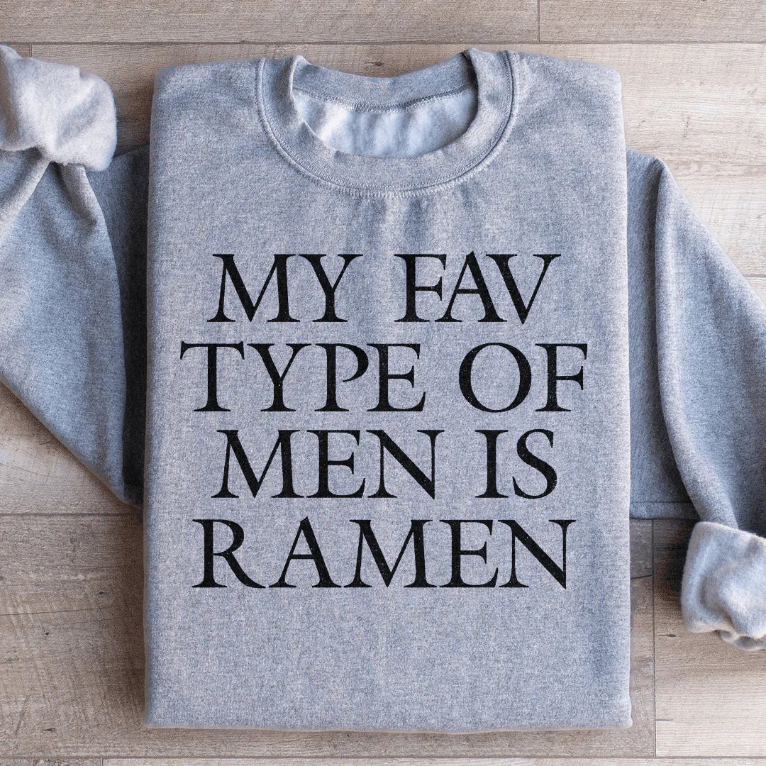 My Fav Type Of Men Is Ramen Sweatshirt