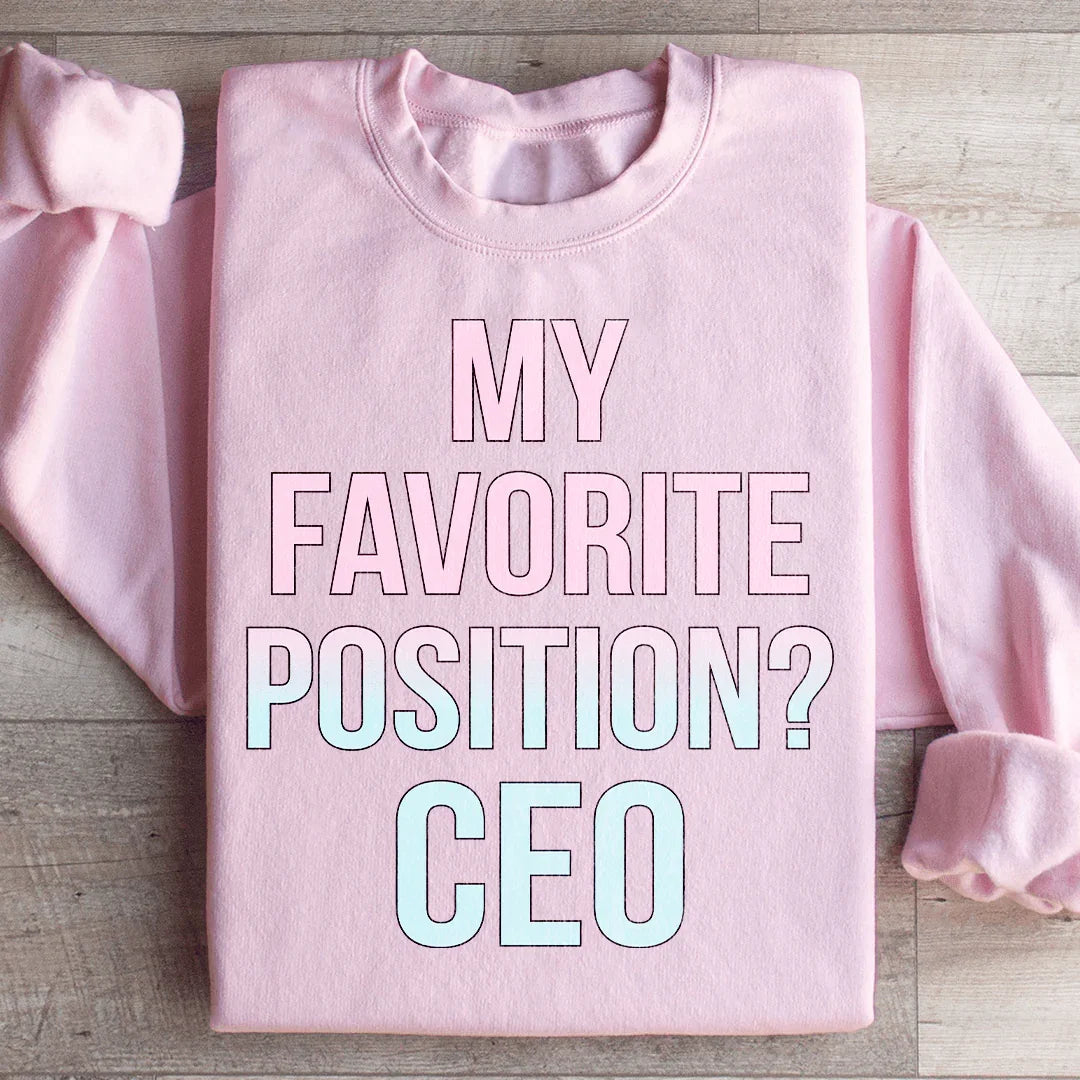My Favorite Position CEO Sweatshirt
