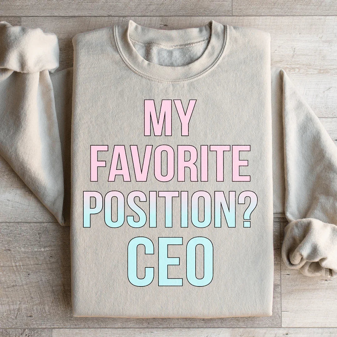 My Favorite Position CEO Sweatshirt