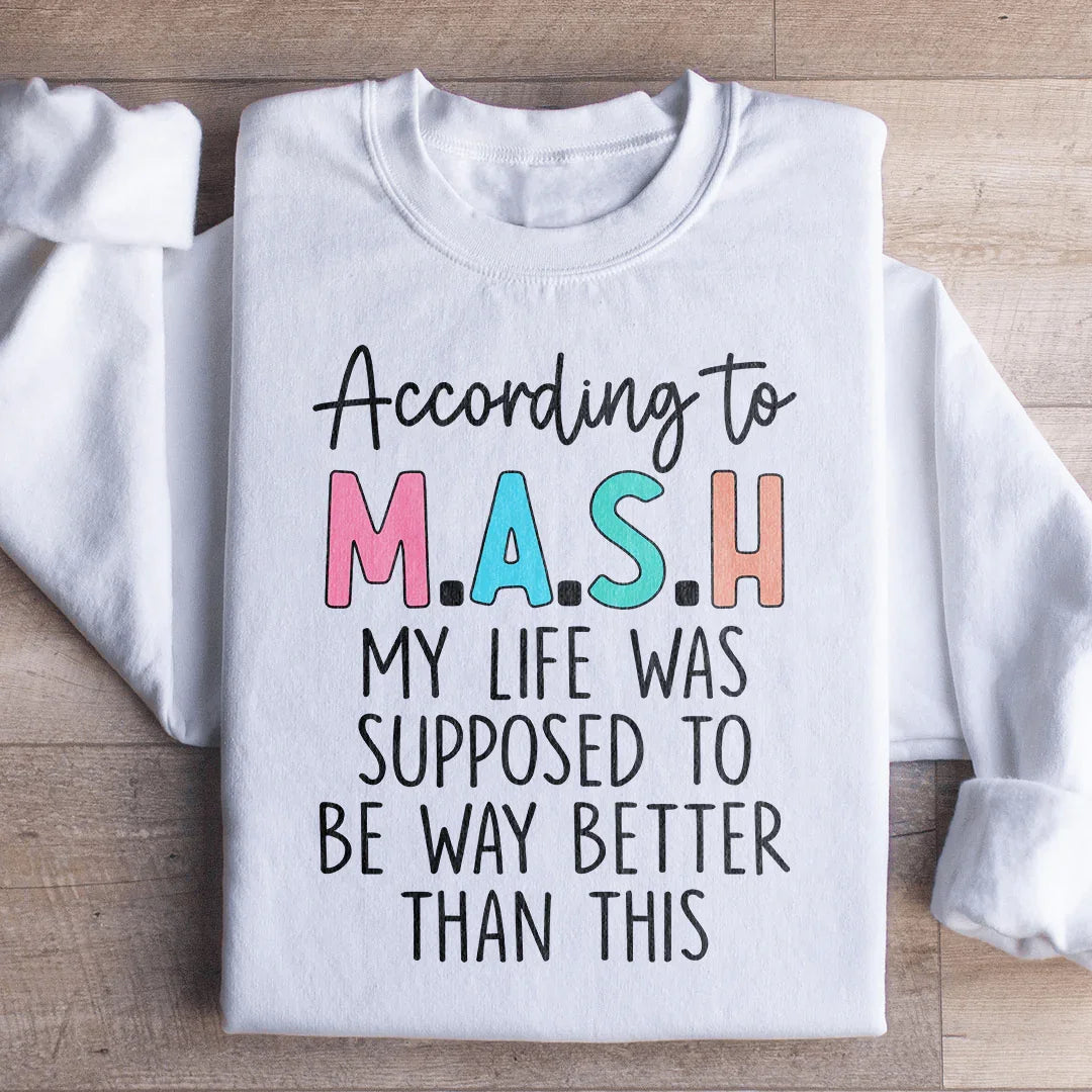 My Life Was Supposed To Be Way Better Than This Sweatshirt