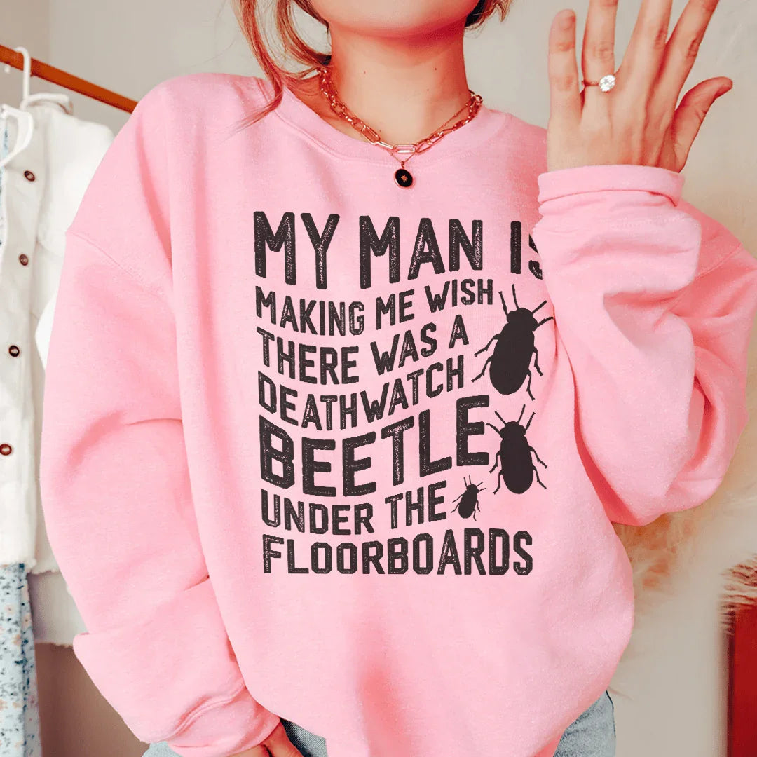 My Man Is Making Me Wish Sweatshirt