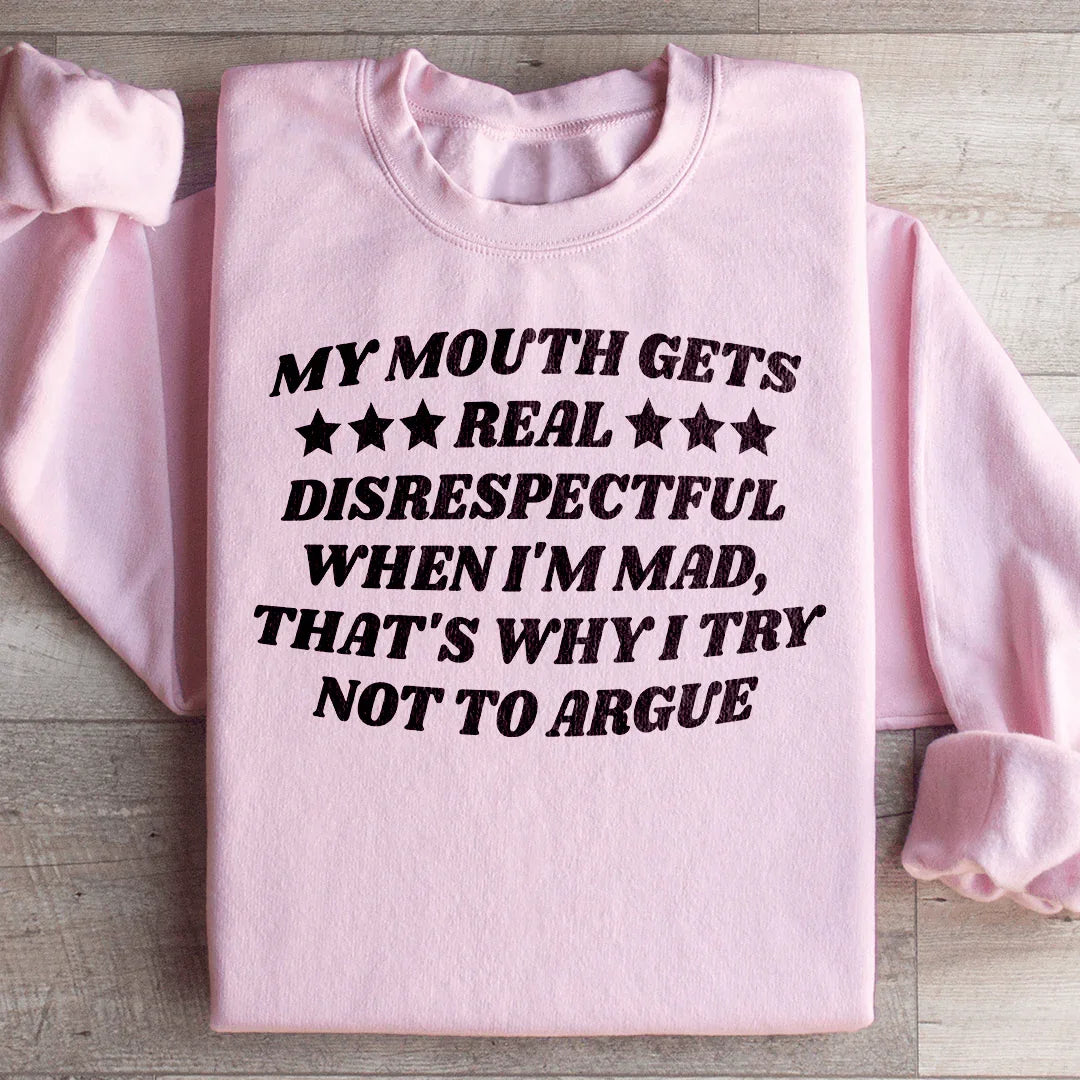 My Mouth Gets Real Disrespectful When I&