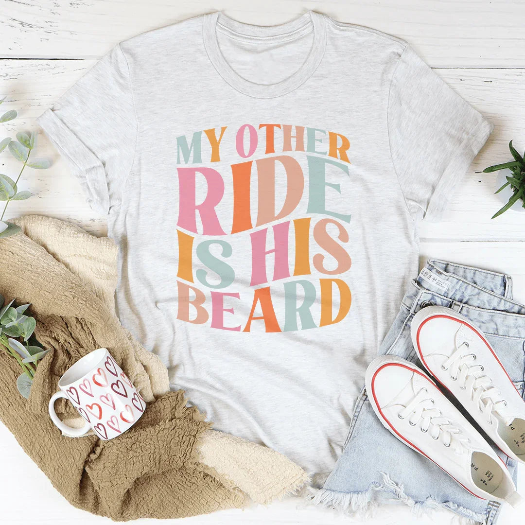 My Other Ride Is His Beard Tee