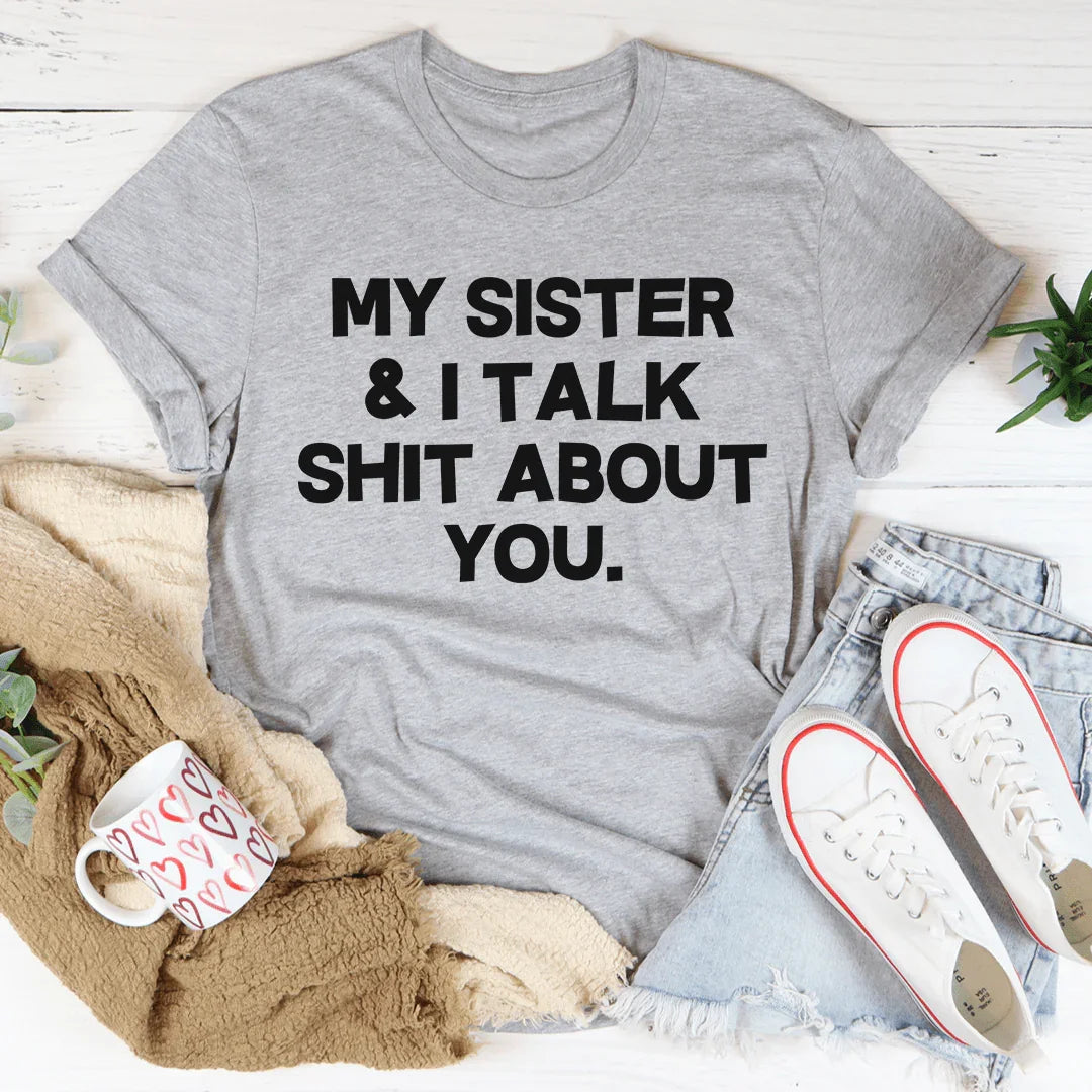 My Sister &amp; I Talk Tee