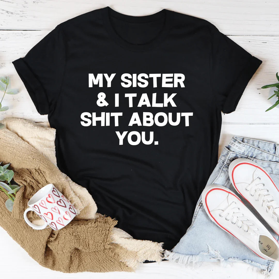 My Sister &amp; I Talk Tee