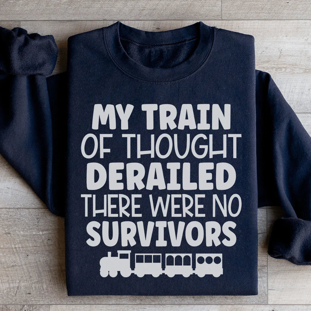 My Train Of Thought Derailed Sweatshirt