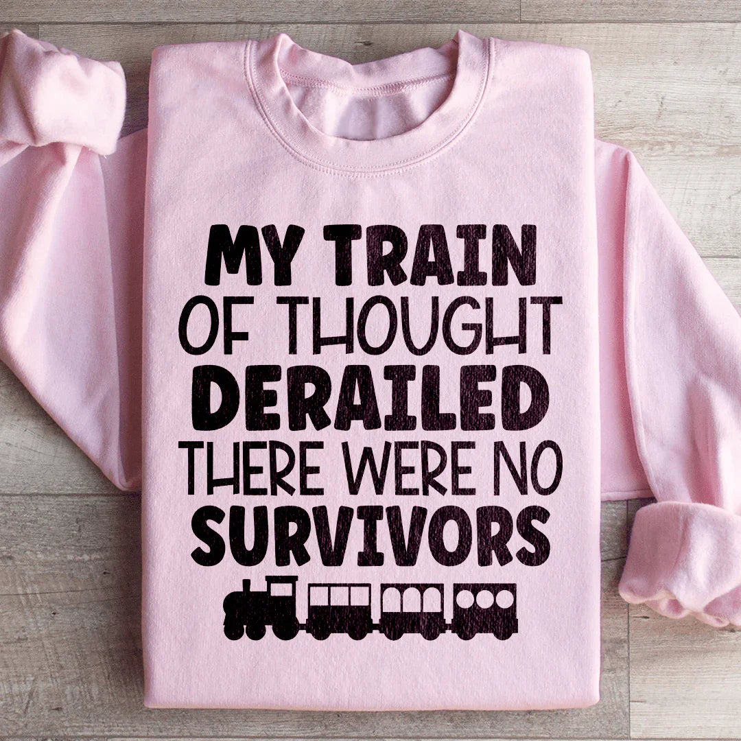 My Train Of Thought Derailed Sweatshirt