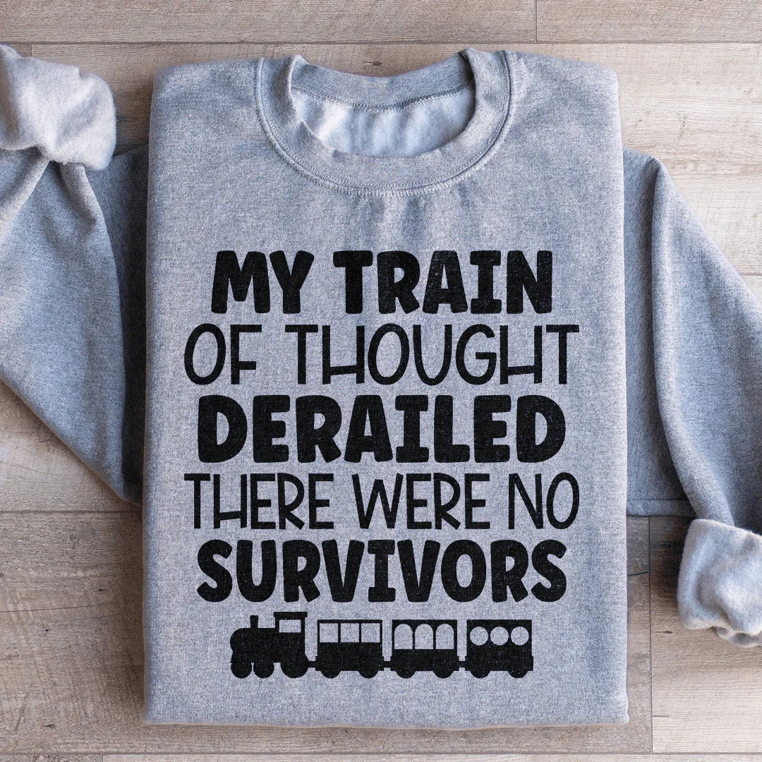 My Train Of Thought Derailed Sweatshirt