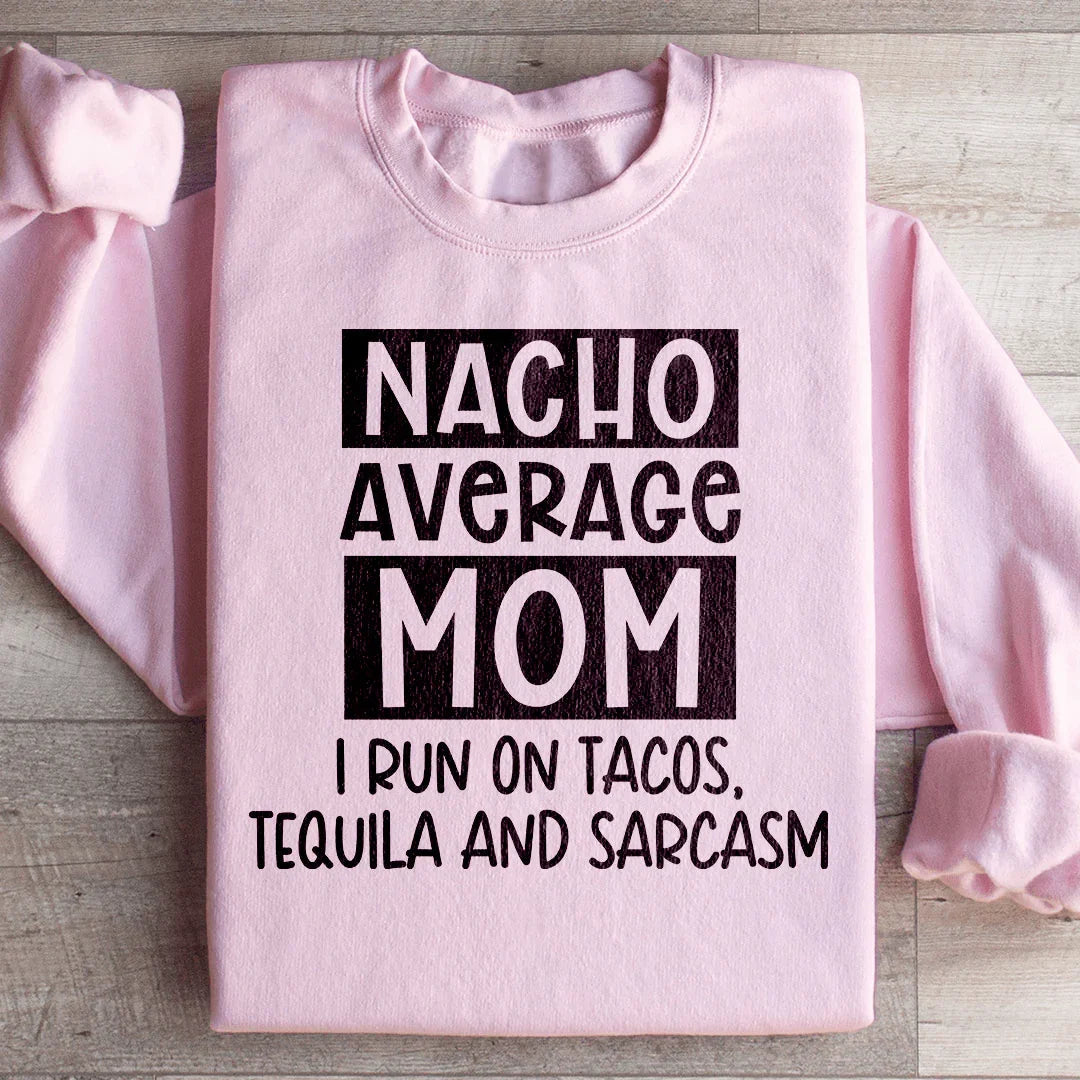 Nacho Your Average Mom Sweatshirt
