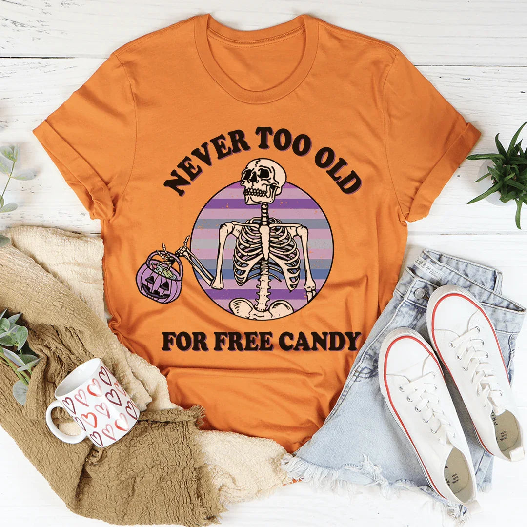 Never Too Old For Free Candy Tee