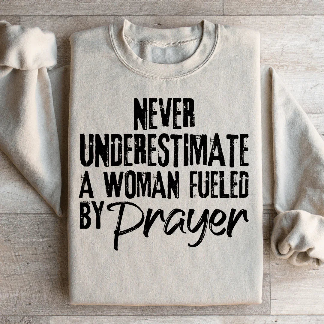 Never Underestimate A Woman Fueled By Prayer Sweatshirt