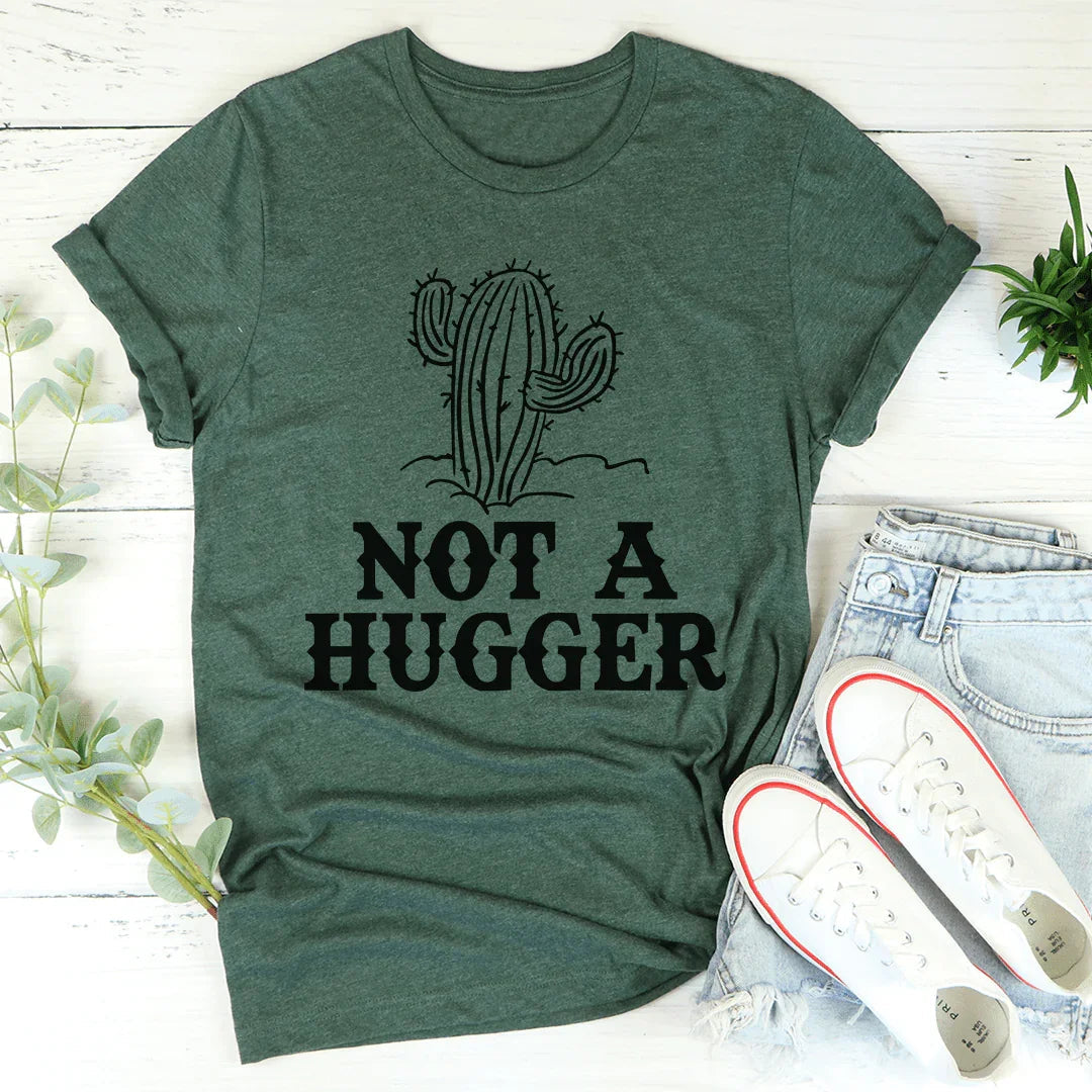 Not A Hugger Tee