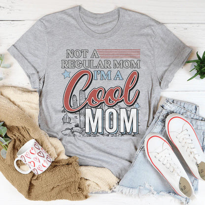 Not A Regular Mom I’m A Cool Mom Tee