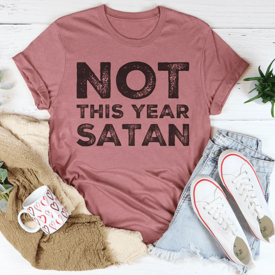 Not This Year Satan Tee